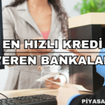 En Hızlı Kredi Veren Bankalar