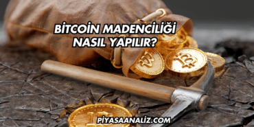 Bitcoin Madenciliği Nasıl Yapılır?