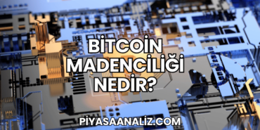 Bitcoin Madenciliği Nedir?