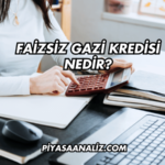 Faizsiz Gazi Kredisi Nedir?