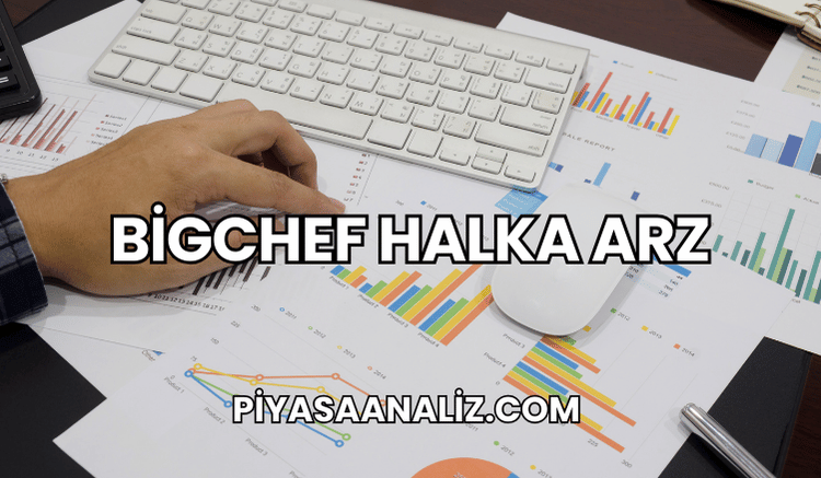 BigChef Halka Arz