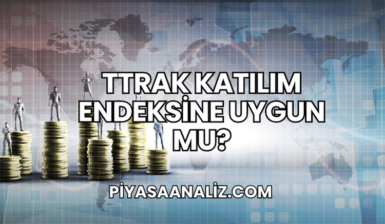TTRAK Katılım Endeksine Uygun mu?