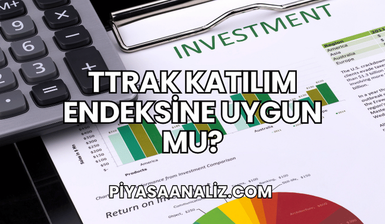 TTRAK Katılım Endeksine Uygun mu?
