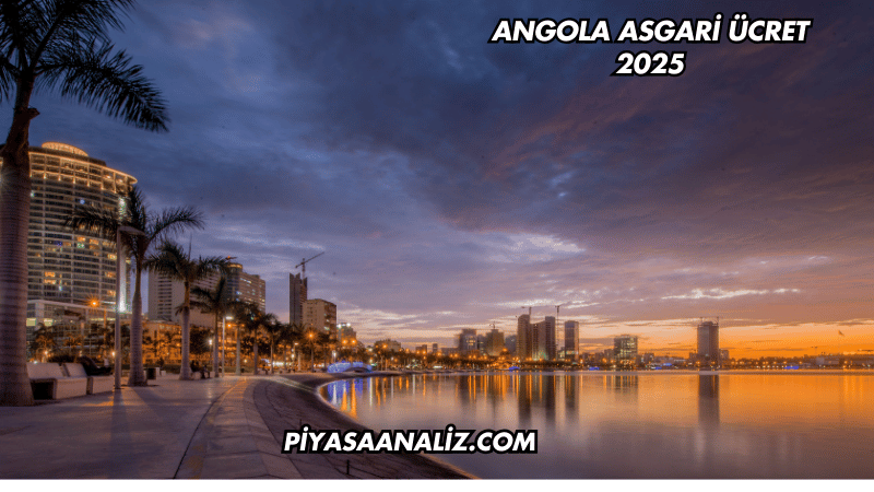 Angola Asgari Ücret 2025