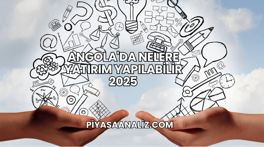 Angola'da Nelere Yatırım Yapılabilir 2025