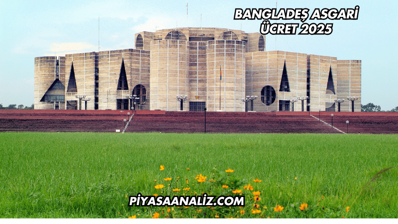 Bangladeş Asgari Ücret 2025