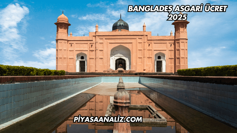 Bangladeş Asgari Ücret 2025