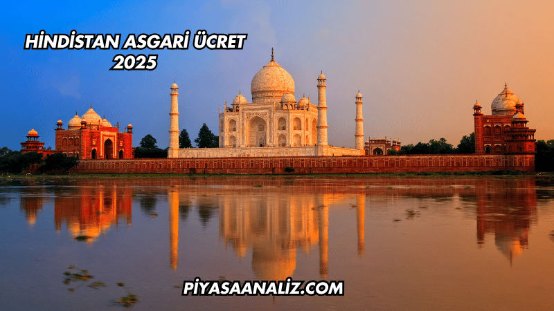 Hindistan Asgari Ücret 2025