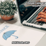 İnşaat Sigorta Maliyeti Hesaplama 2025