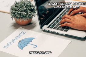 İnşaat Sigorta Maliyeti Hesaplama 2025