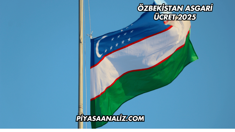 Özbekistan Asgari Ücret 2025