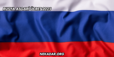 Rusya Asgari Ücret 2025