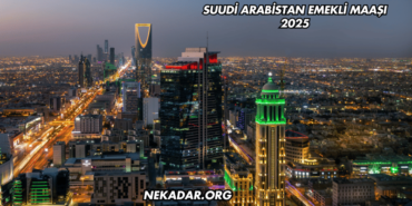 Suudi Arabistan Emekli Maaşı 2025