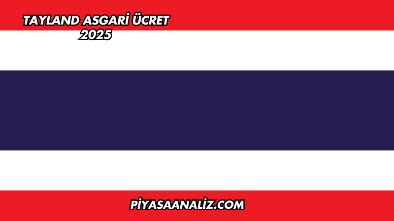 Tayland Asgari Ücret 2025