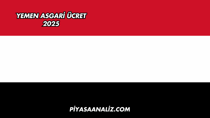 Yemen Asgari Ücret 2025