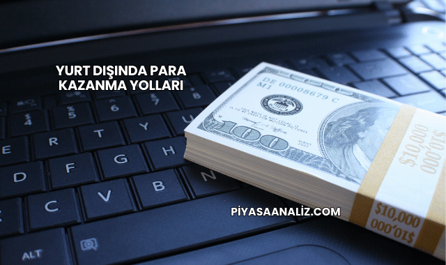 Yurt Dışında Para Kazanma Yolları