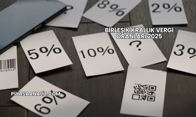 Birleşik Krallık Vergi Oranları 2025