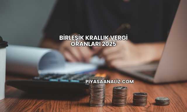 Birleşik Krallık Vergi Oranları 2025
