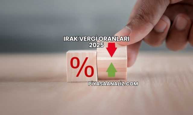 Irak Vergi Oranları 2025
