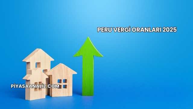 Peru Vergi Oranları 2025