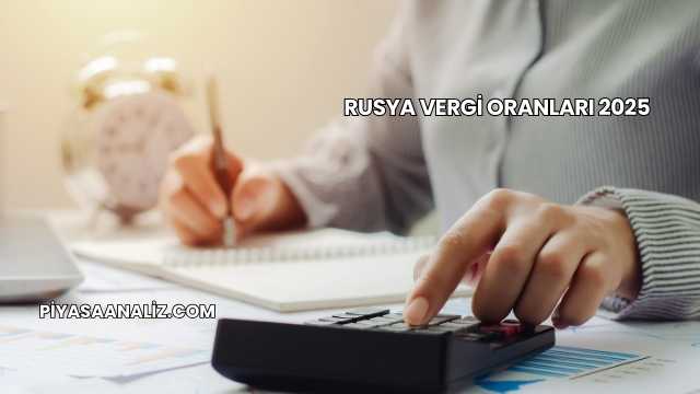 Rusya Vergi Oranları 2025