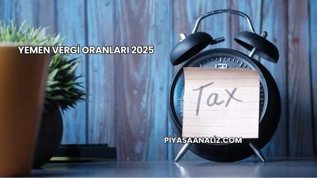 Yemen Vergi Oranları 2025