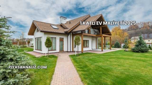 1 Katlı Ev Maliyeti 2025