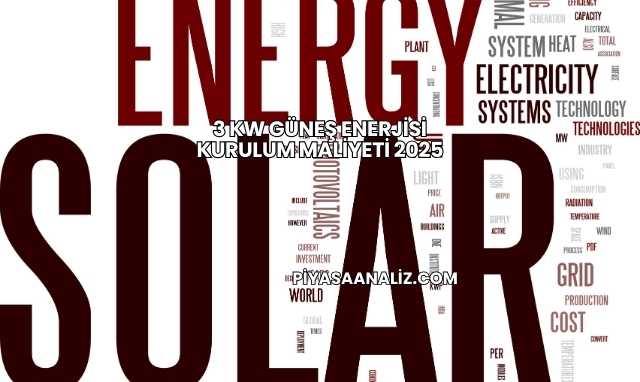 3 Kw Güneş Enerjisi Kurulum Maliyeti 2025
