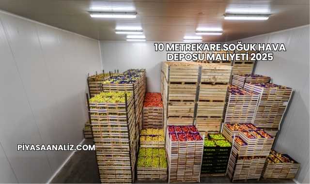 10 Metrekare Soğuk Hava Deposu Maliyeti 2025