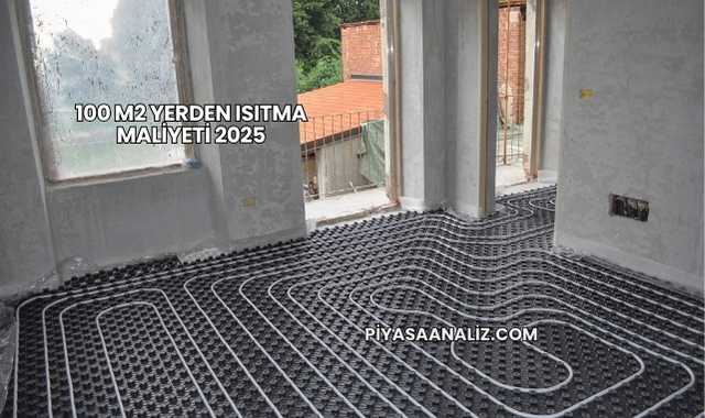 100 M2 Yerden Isıtma Maliyeti 2025