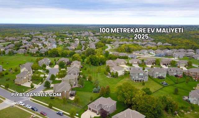 100 Metrekare Ev Maliyeti 2025
