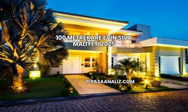 100 Metrekare Evin Sıva Maliyeti 2025