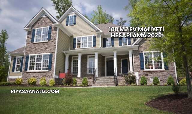 100 m2 Ev Maliyeti Hesaplama 2025