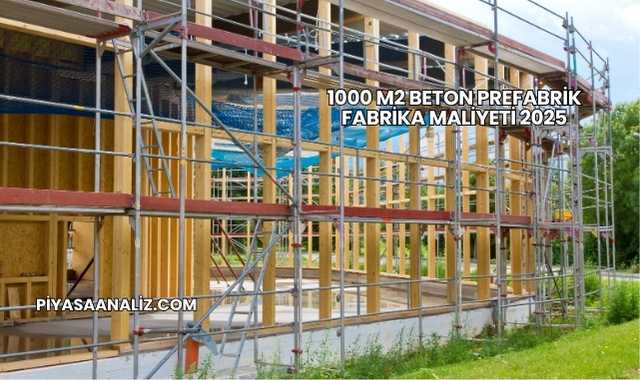 1000 M2 Beton Prefabrik Fabrika Maliyeti 2025