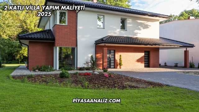2 Katlı Villa Yapım Maliyeti 2025