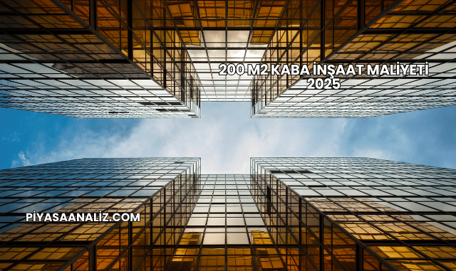 200 m2 Kaba İnşaat Maliyeti 2025