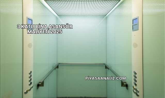 3 Katlı Bina Asansör Maliyeti 2025