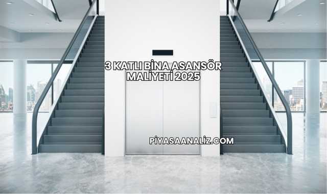 3 Katlı Bina Asansör Maliyeti 2025
