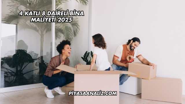 4 Katlı 8 Daireli Bina Maliyeti 2025