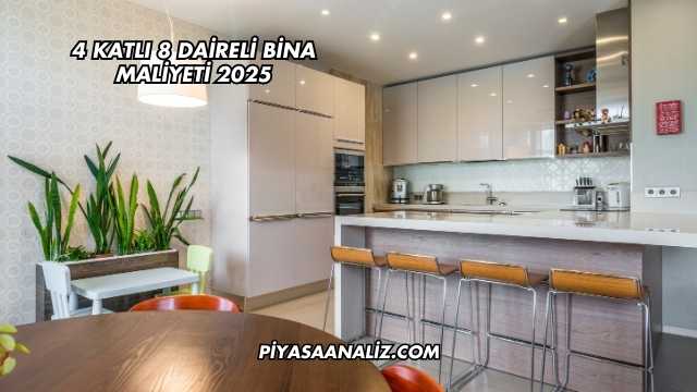 4 Katlı 8 Daireli Bina Maliyeti 2025
