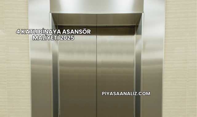 4 Katlı Binaya Asansör Maliyeti 2025