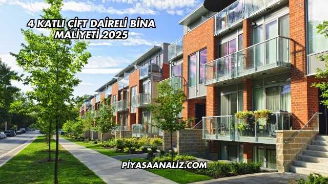 4 Katlı Çift Daireli Bina Maliyeti 2025