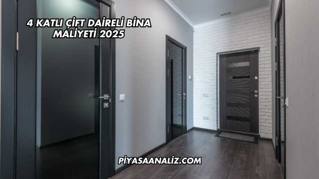 4 Katlı Çift Daireli Bina Maliyeti 2025