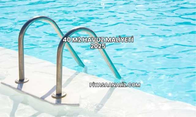 40 m2 Havuz Maliyeti 2025