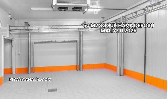 50 M2 Soğuk Hava Deposu Maliyeti 2025