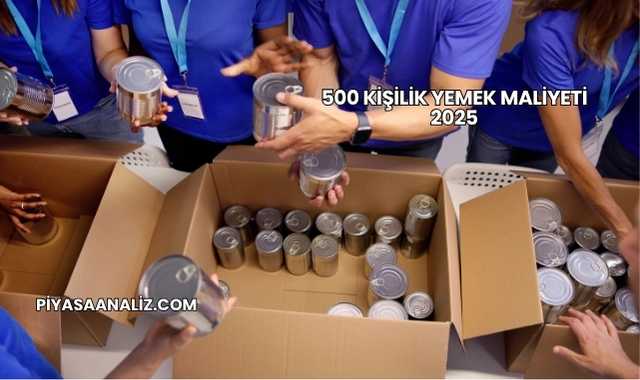 500 Kişilik Yemek Maliyeti 2025