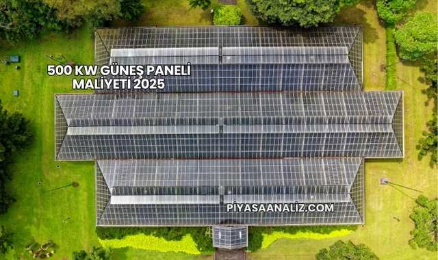500 kW Güneş Paneli Maliyeti 2025