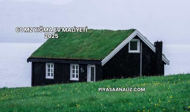 60 m2 Yığma Ev Maliyeti 2025
