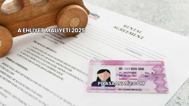 A Ehliyet Maliyeti 2025