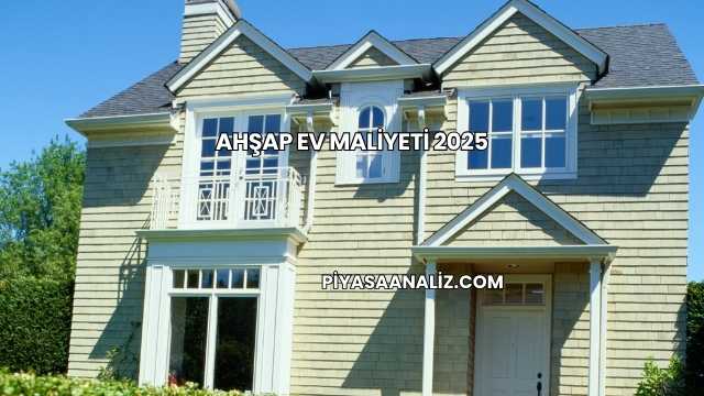 Ahşap Ev Maliyeti 2025